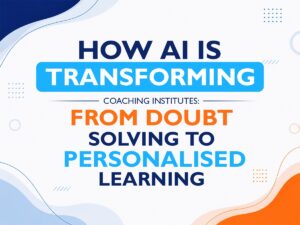AI in Coaching Institutes, Digital Learning Tools, AI Powered Learning, Adaptive Learning Platforms, Educational Technology, Future of AI in Education, Digital Transformation in Education, Smart Education Solutions, Smart Learning Solutions, Student Learning Experience